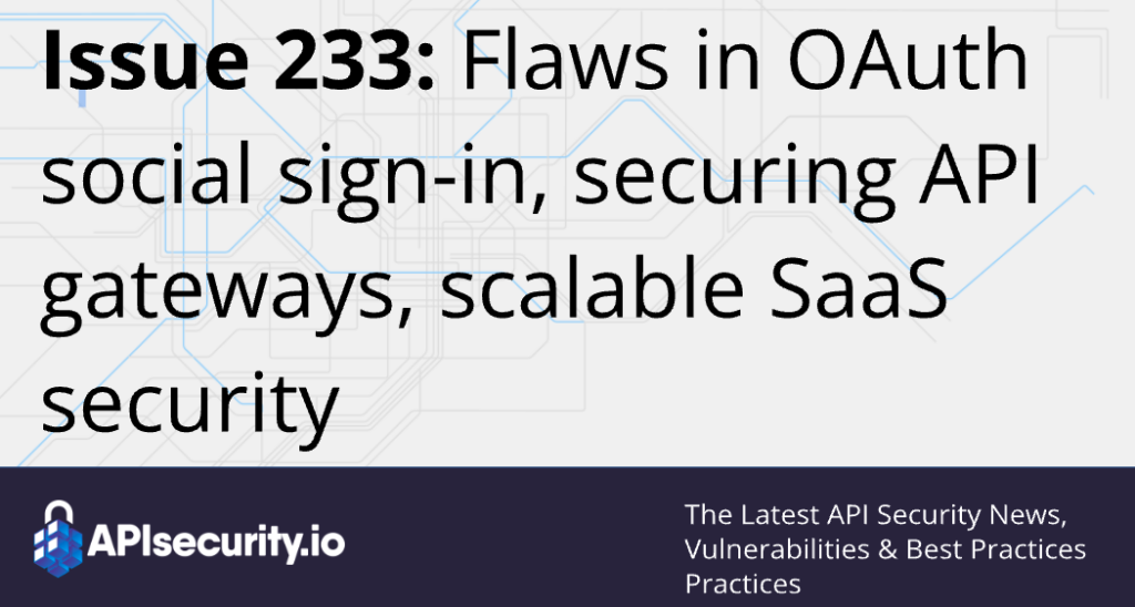 Issue 117: Vulnerabilities in  and Ring Neighbors app, OAuth Mix-Up  attacks, Tamper Dev - API Security News